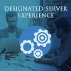 Designated Server Experience